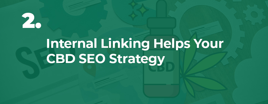 Internal linking will help your CBD seo marketing strategy. CBD SEO company and CBD SEO agency.