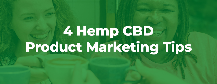 4 Hemp CBD Product Marketing Tips