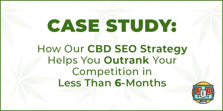cbd seo strategies. CBD SEO company's CBD SEO case study that shows how to outrank your competition in organic search listings in less than 6-months.